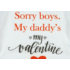 "Sorry boys. My Daddy's my valentine" feliratos valentin napi baba body fehér